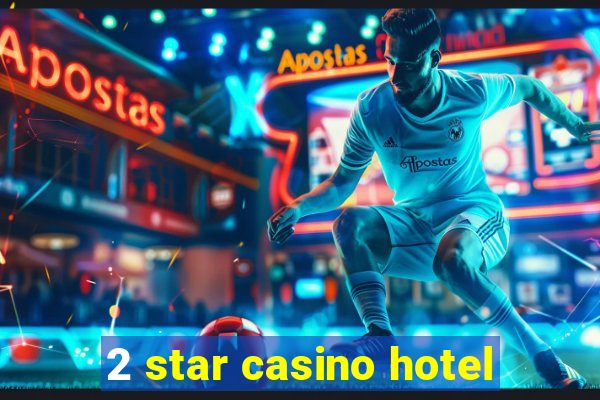 2 star casino hotel