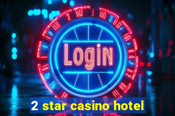 2 star casino hotel