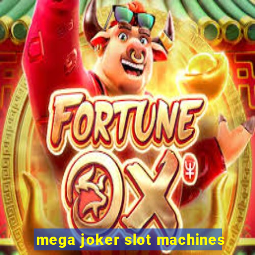 mega joker slot machines