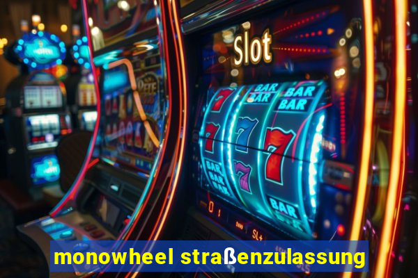 monowheel straßenzulassung