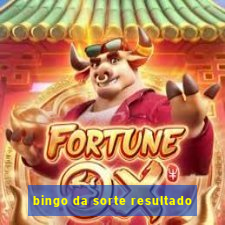 bingo da sorte resultado