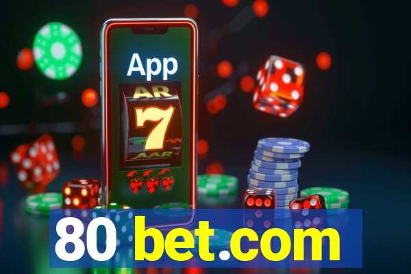 80 bet.com