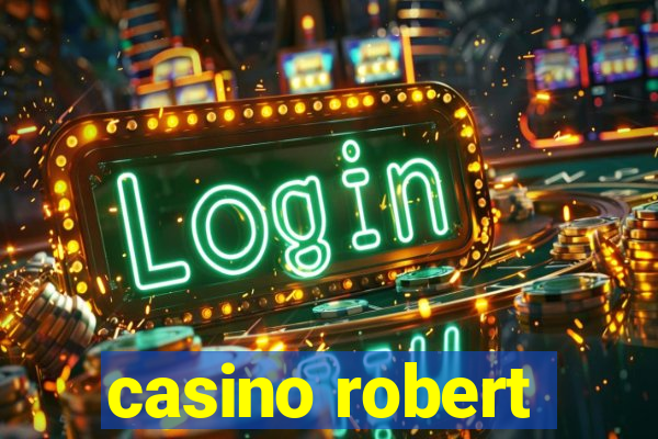 casino robert