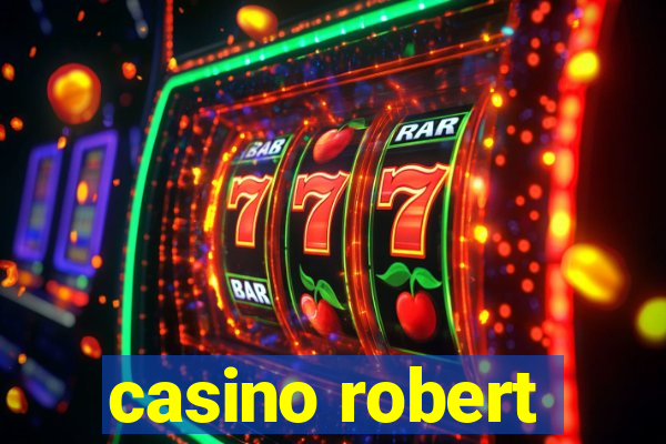 casino robert