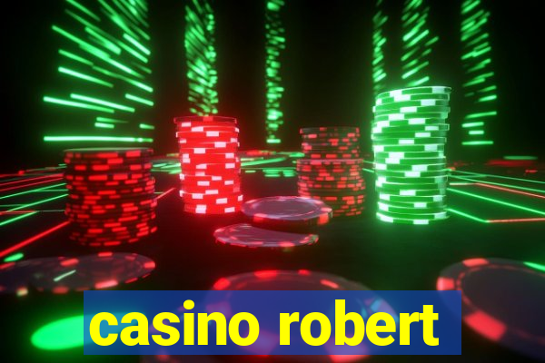 casino robert