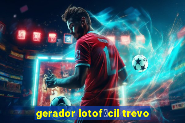 gerador lotof谩cil trevo