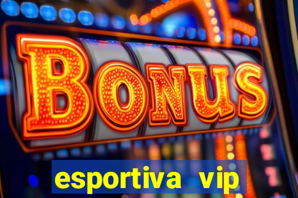 esportiva vip reclame aqui