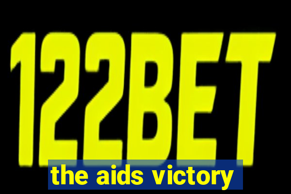 the aids victory