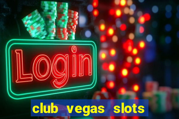 club vegas slots casino games 777