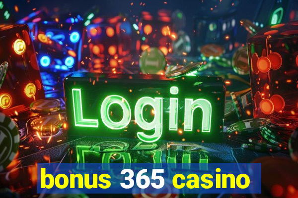 bonus 365 casino