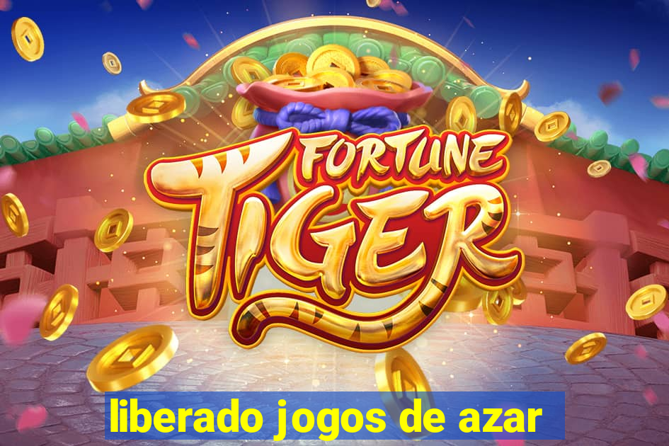 liberado jogos de azar