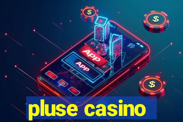 pluse casino