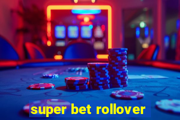 super bet rollover