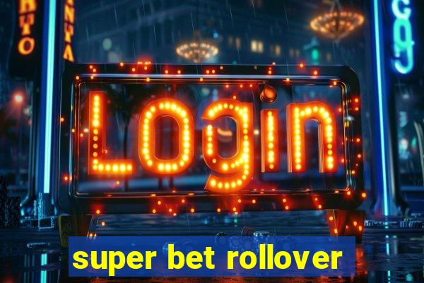 super bet rollover