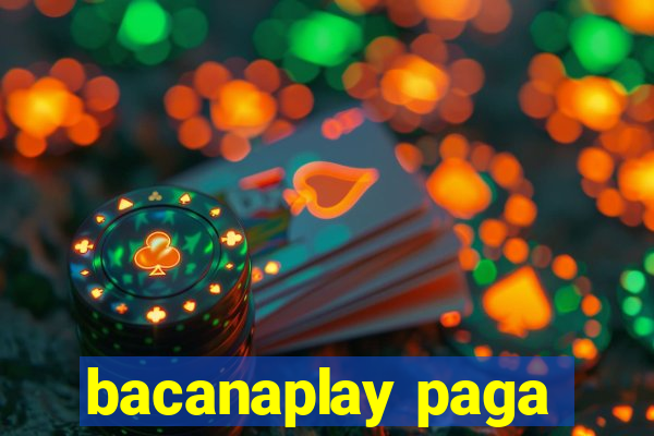 bacanaplay paga