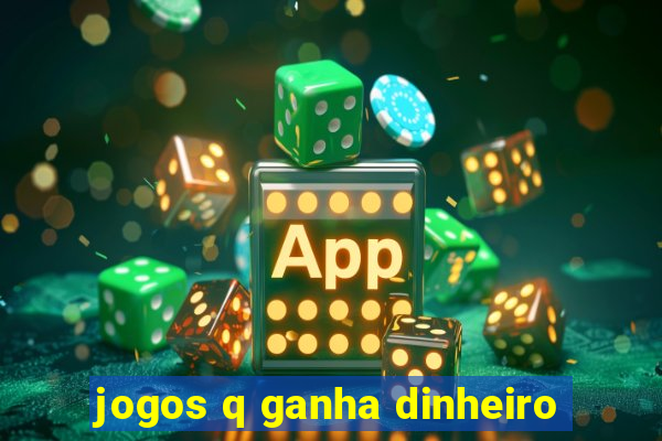 jogos q ganha dinheiro