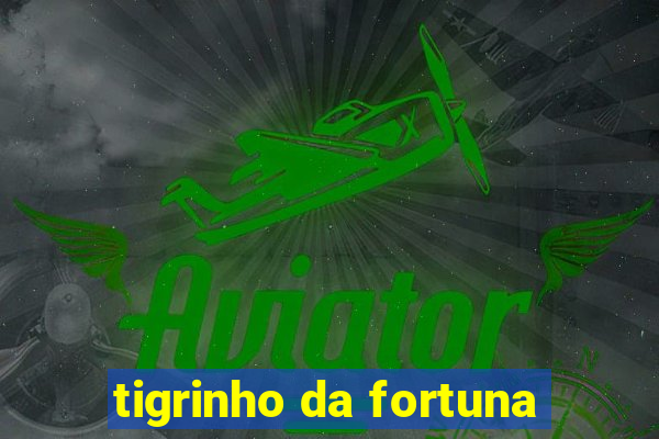 tigrinho da fortuna