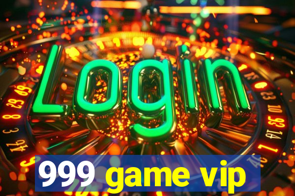 999 game vip