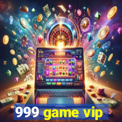 999 game vip