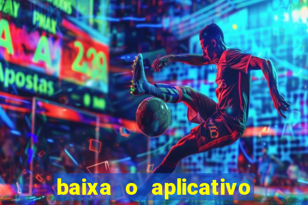 baixa o aplicativo da betano