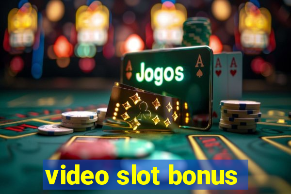 video slot bonus