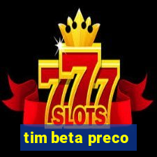 tim beta preco