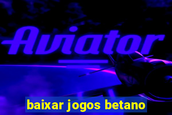 baixar jogos betano