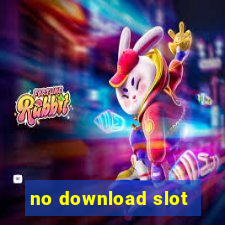 no download slot