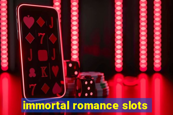 immortal romance slots