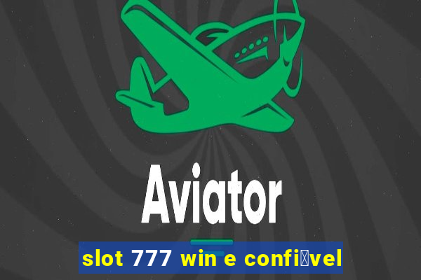 slot 777 win e confi谩vel