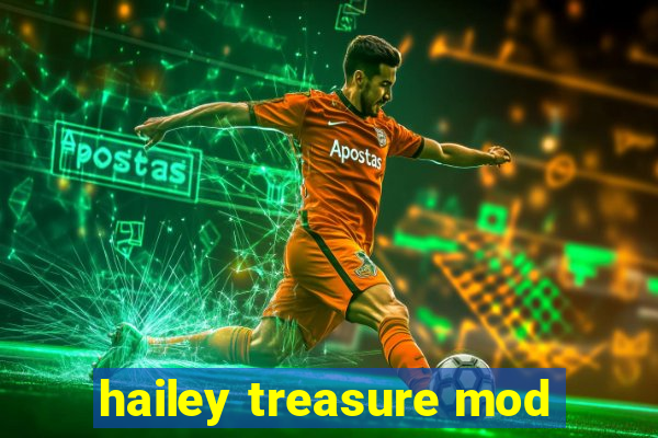 hailey treasure mod