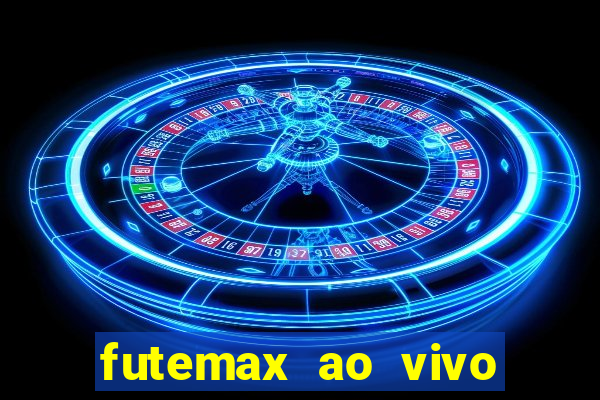 futemax ao vivo futebol ao vivo hoje