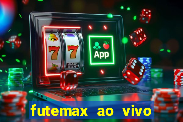 futemax ao vivo futebol ao vivo hoje