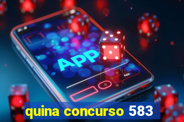 quina concurso 583