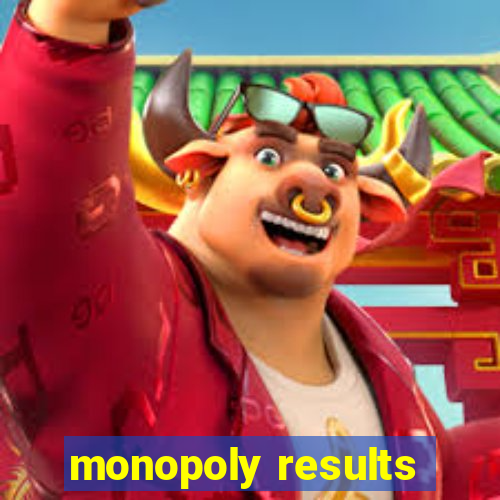 monopoly results