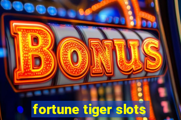 fortune tiger slots