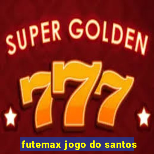 futemax jogo do santos