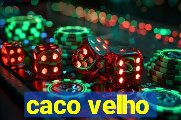 caco velho