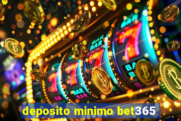 deposito minimo bet365