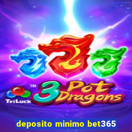 deposito minimo bet365