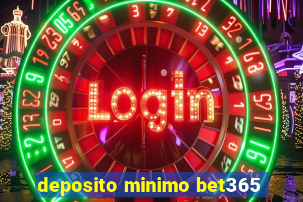 deposito minimo bet365