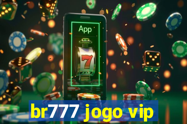 br777 jogo vip