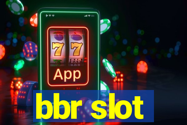 bbr slot