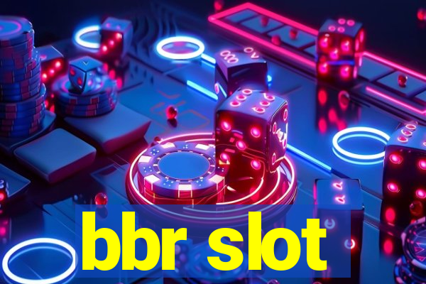 bbr slot