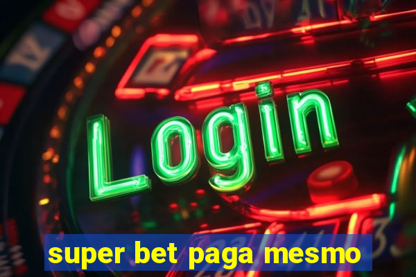 super bet paga mesmo