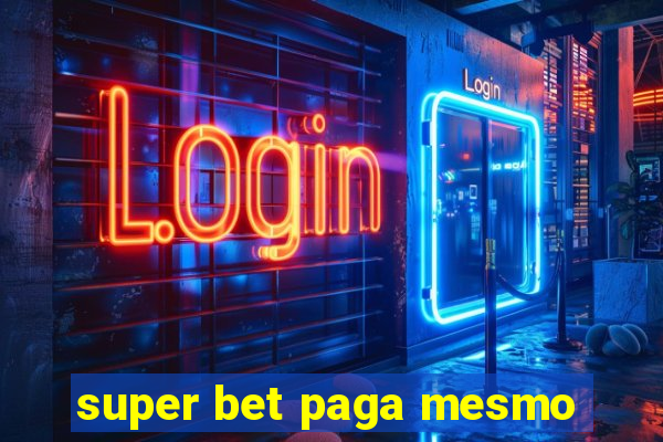 super bet paga mesmo