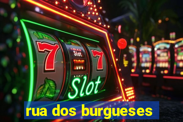 rua dos burgueses