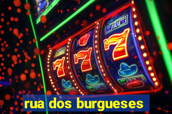 rua dos burgueses