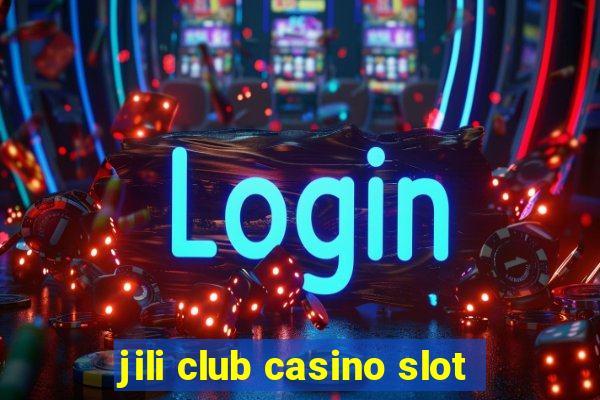 jili club casino slot