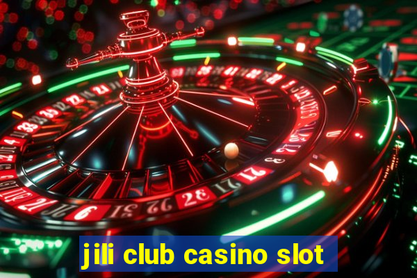 jili club casino slot